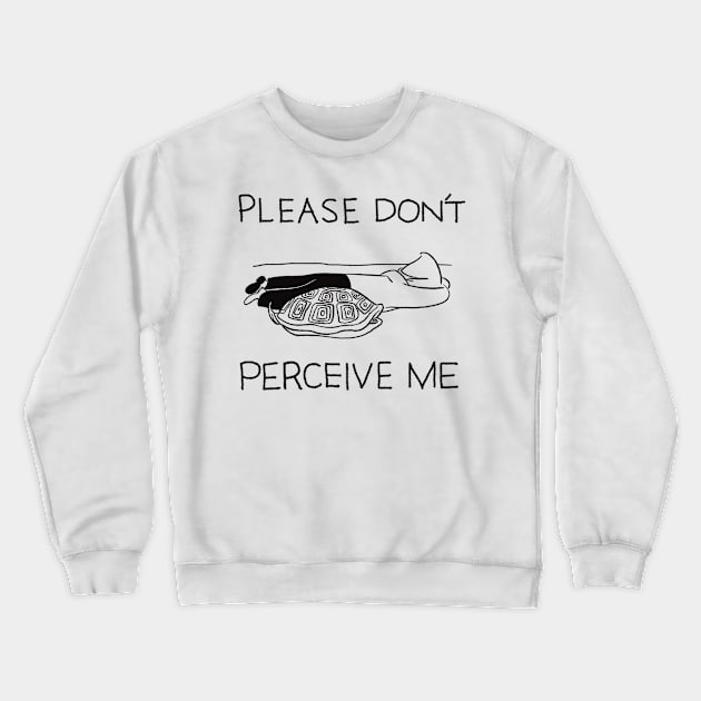 Please Don’t Perceive Me Crewneck Sweatshirt by Grip Grand